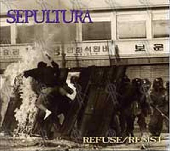 SEPULTURA - Refuse / Resist - 1
