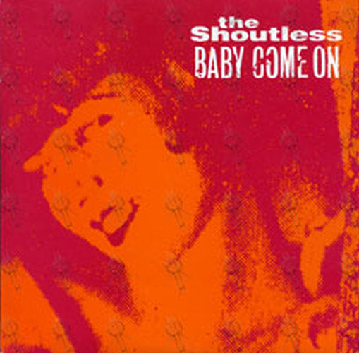 SHOUTLESS-- THE - Baby Come On - 2