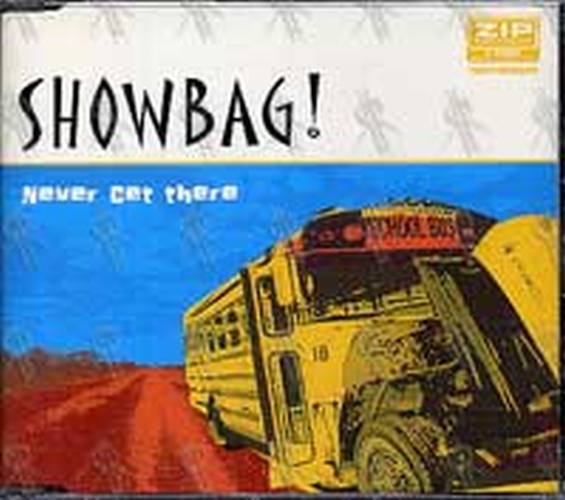 SHOWBAG! - Never Get There - 1