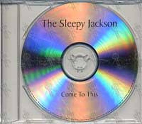 SLEEPY JACKSON-- THE - Come To This - 1