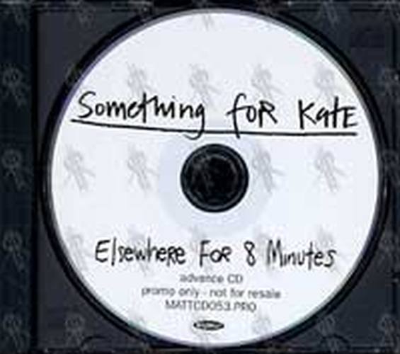 SOMETHING FOR KATE - Elsewhere For 8 Minutes - 2