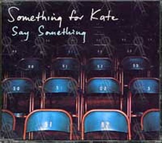SOMETHING FOR KATE - Say Something - 1