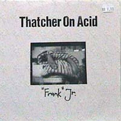 THATCHER ON ACID - 'Frank' Jr - 1
