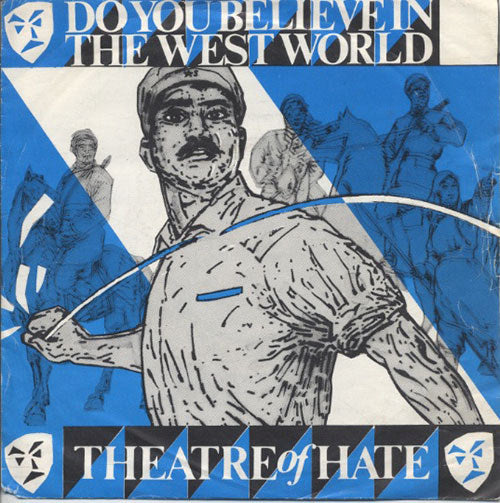 THEATRE OF HATE - Do You Believe In The West World - 1