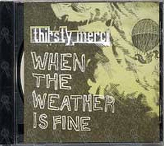THIRSTY MERC - When The Weather Is Fine - 1