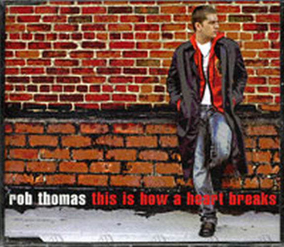 THOMAS-- ROB - This Is How A Heart Breaks - 1