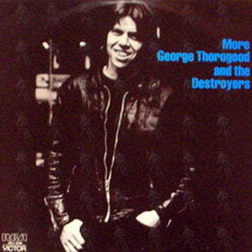 THOROGOOD & THE DESTROYERS-- GEORGE - More - 1