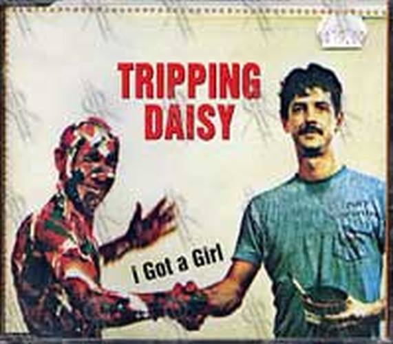 TRIPPING DAISY - I Got A Girl - 1