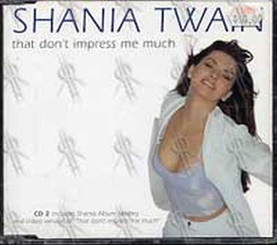 TWAIN-- SHANIA - That Don&#39;t Impress Me Much - 1