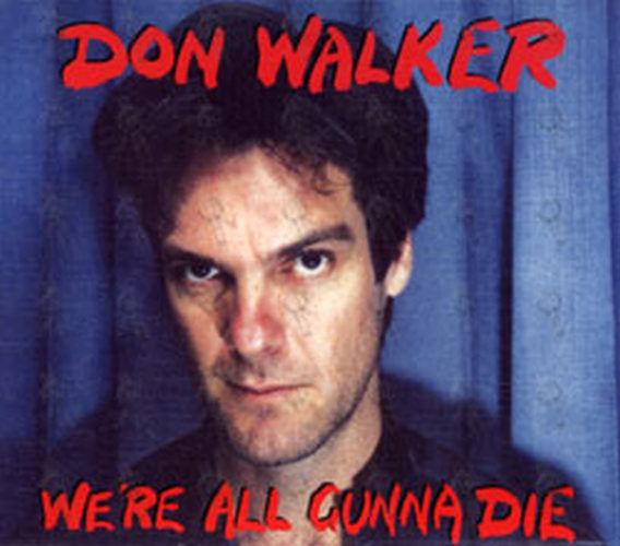 WALKER-- DON - We're All Gunna Die - 1