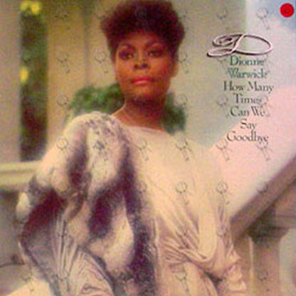 WARWICK-- DIONNE - How Many Times Can We Say Goodbye - 1