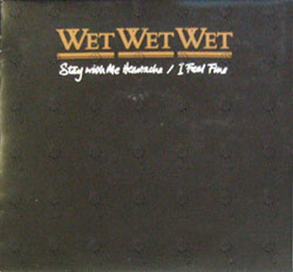 WET WET WET - Stay With Me Heartache / I Feel Fine - 1