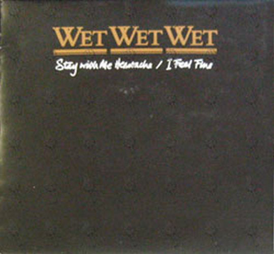 WET WET WET - Stay With Me Heartache / I Feel Fine - 1