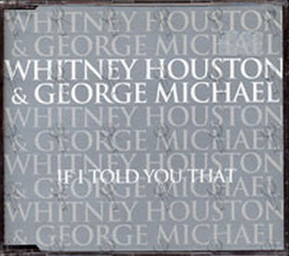WHITNEY HOUSTON & GEORGE MICHAEL - If I Told You That - 1