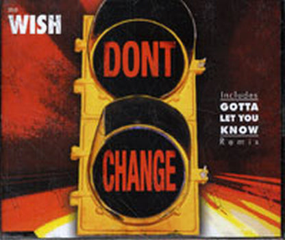 WISH-- THE - Don't Change - 1